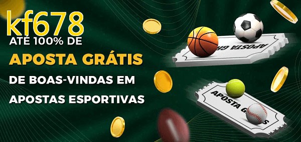 kf678bet Ate 100% de Aposta Gratis